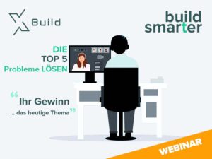 Willkommen zum allerersten XBuild Bausfotware Webinar.